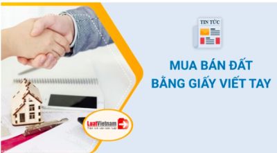 Giấy tờ mua bán viết tay mua đất chưa được cấp sổ thì hiện tại có được cấp sổ không?